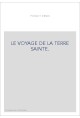 LE VOYAGE DE LA TERRE SAINTE.                          COMPOSé PAR MAITRE DENIS POSSOT