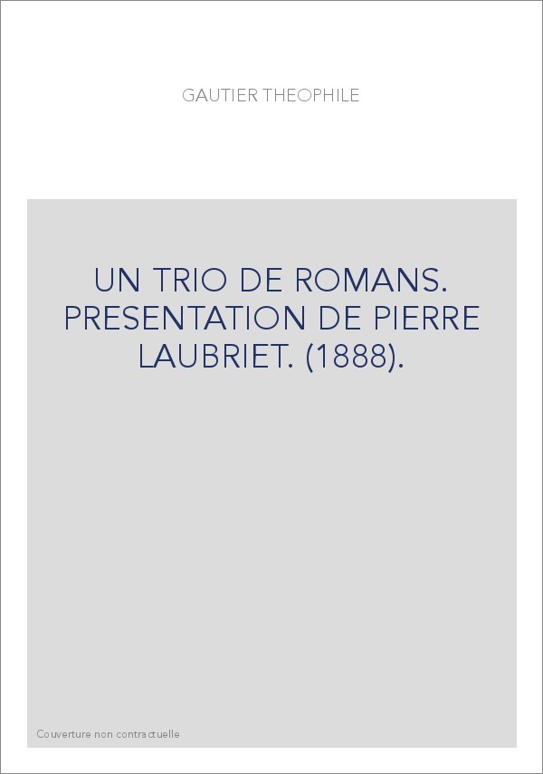 UN TRIO DE ROMANS. PRESENTATION DE PIERRE LAUBRIET. (1888).