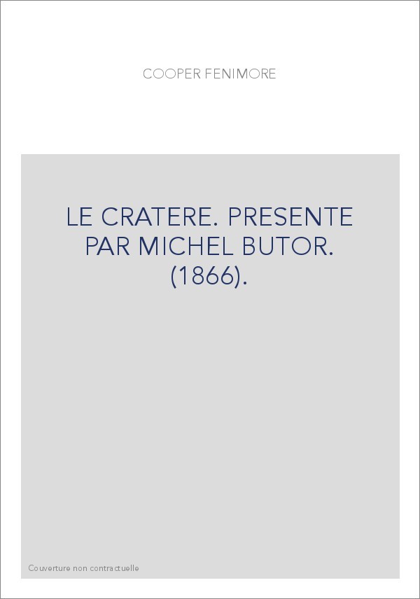 LE CRATERE. PRESENTE PAR MICHEL BUTOR. (1866).