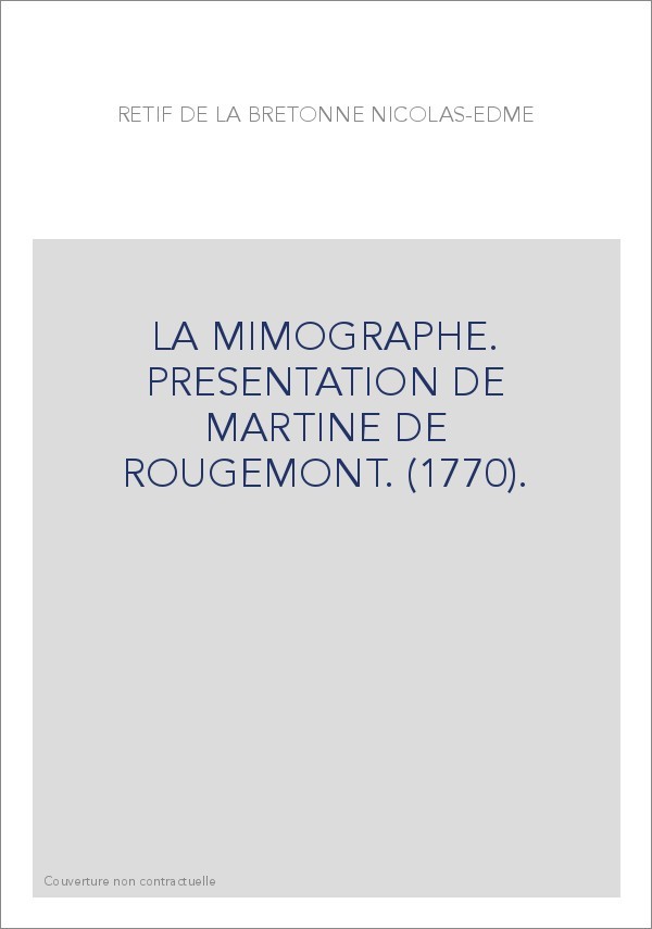 LA MIMOGRAPHE. PRESENTATION DE MARTINE DE ROUGEMONT. (1770).