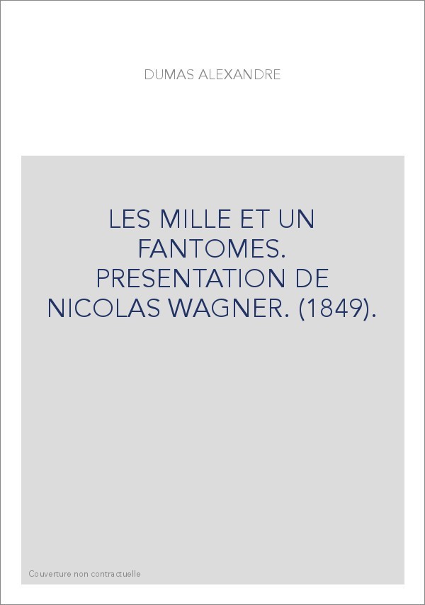 LES MILLE ET UN FANTOMES. PRESENTATION DE NICOLAS WAGNER. (1849).