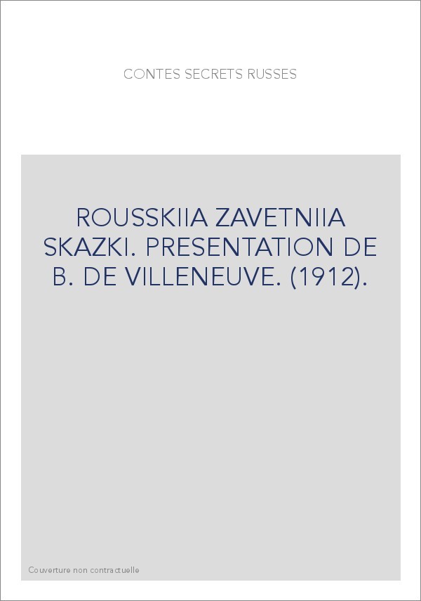 ROUSSKIIA ZAVETNIIA SKAZKI. PRESENTATION DE B. DE VILLENEUVE. (1912).