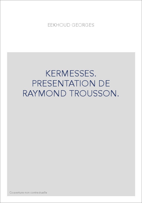 KERMESSES. PRESENTATION DE RAYMOND TROUSSON.