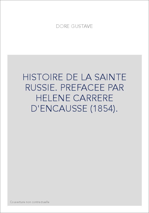 HISTOIRE DE LA SAINTE RUSSIE. PREFACEE PAR HELENE CARRERE D'ENCAUSSE (1854).