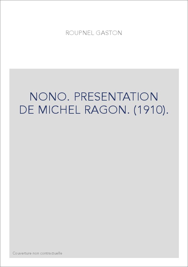 NONO. PRESENTATION DE MICHEL RAGON. (1910).