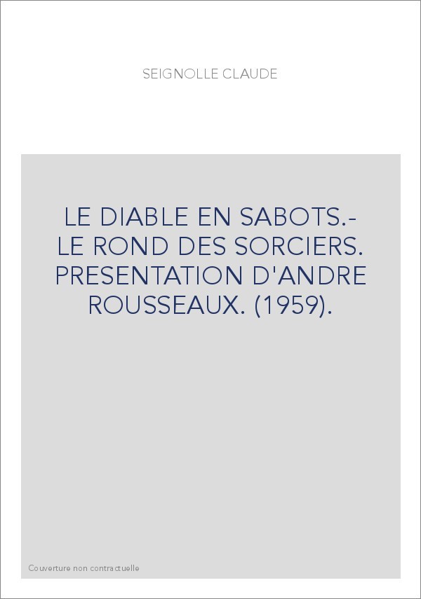 LE DIABLE EN SABOTS.- LE ROND DES SORCIERS. PRESENTATION D'ANDRE ROUSSEAUX. (1959).