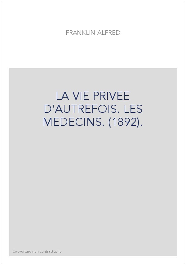 LA VIE PRIVEE D'AUTREFOIS. LES MEDECINS. (1892).