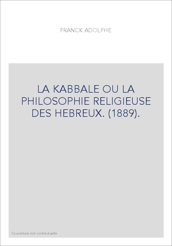 LA KABBALE OU LA PHILOSOPHIE RELIGIEUSE DES HEBREUX. (1889).