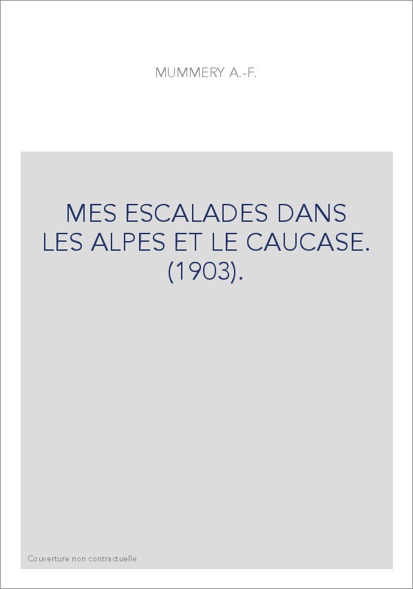 MES ESCALADES DANS LES ALPES ET LE CAUCASE. (1903).