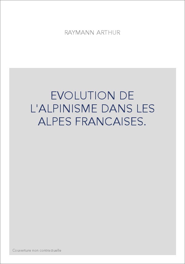 EVOLUTION DE L'ALPINISME DANS LES ALPES FRANCAISES.