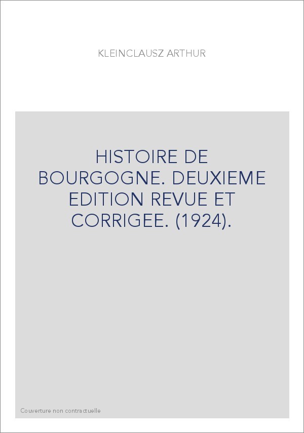 HISTOIRE DE BOURGOGNE. DEUXIEME EDITION REVUE ET CORRIGEE. (1924).