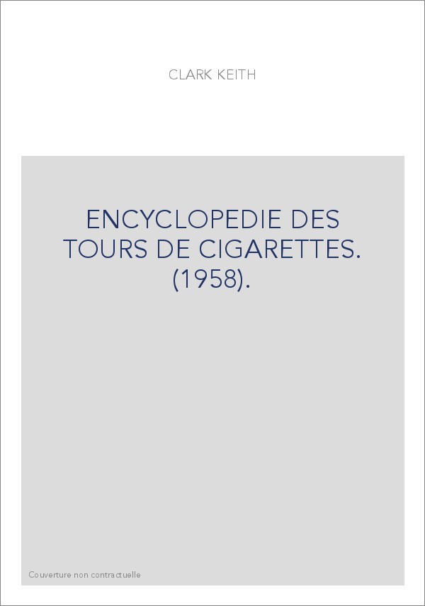 ENCYCLOPEDIE DES TOURS DE CIGARETTES. (1958).