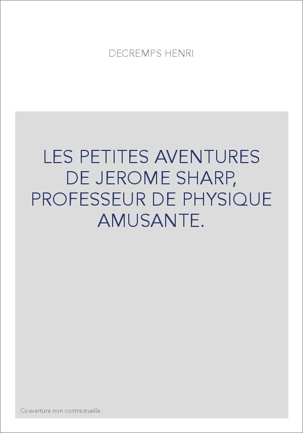 LES PETITES AVENTURES DE JEROME SHARP, PROFESSEUR DE PHYSIQUE AMUSANTE.