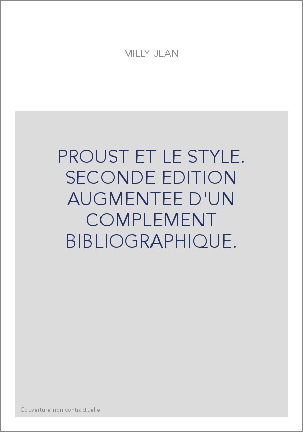 PROUST ET LE STYLE. SECONDE EDITION AUGMENTEE D'UN COMPLEMENT BIBLIOGRAPHIQUE.