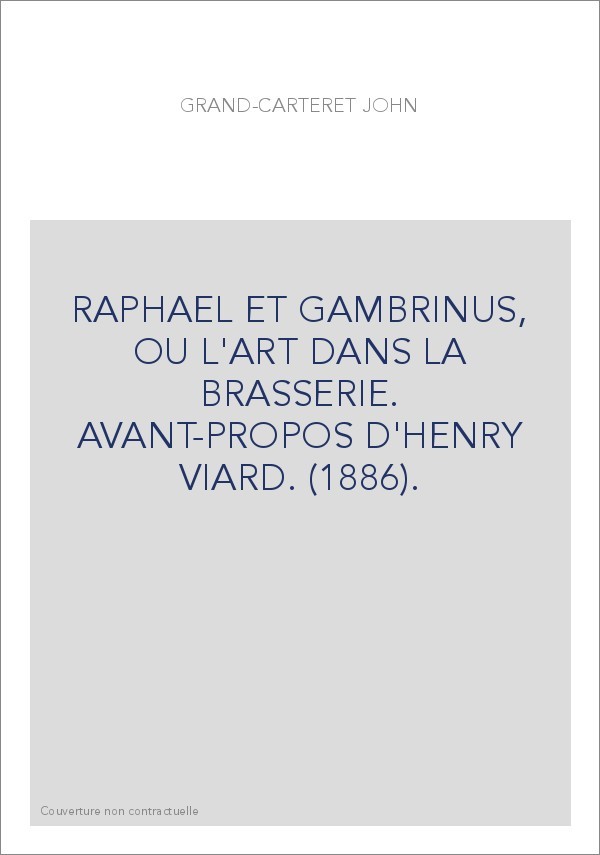 RAPHAEL ET GAMBRINUS, OU L'ART DANS LA BRASSERIE. AVANT-PROPOS D'HENRY VIARD. (1886).