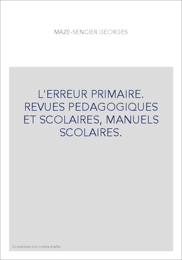 L'ERREUR PRIMAIRE. REVUES PEDAGOGIQUES ET SCOLAIRES, MANUELS SCOLAIRES.