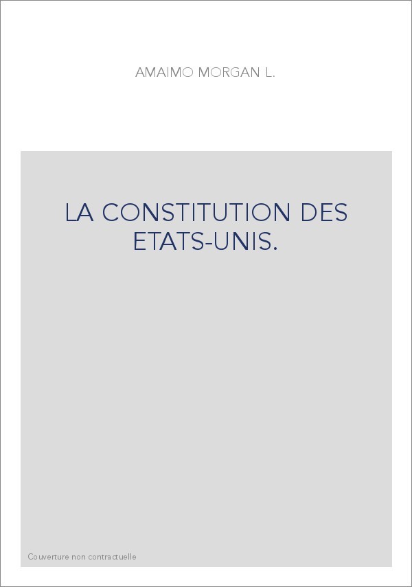 LA CONSTITUTION DES ETATS-UNIS.