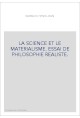 LA SCIENCE ET LE MATERIALISME. ESSAI DE PHILOSOPHIE REALISTE.