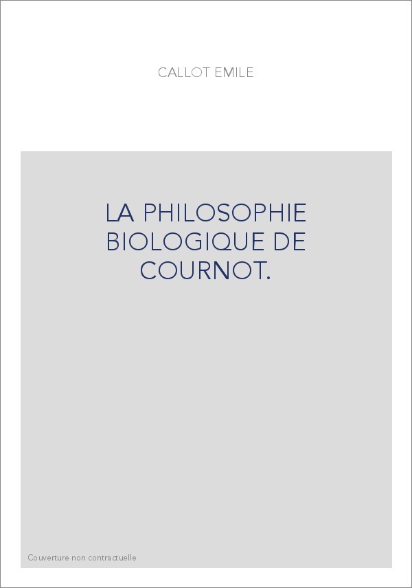 LA PHILOSOPHIE BIOLOGIQUE DE COURNOT.