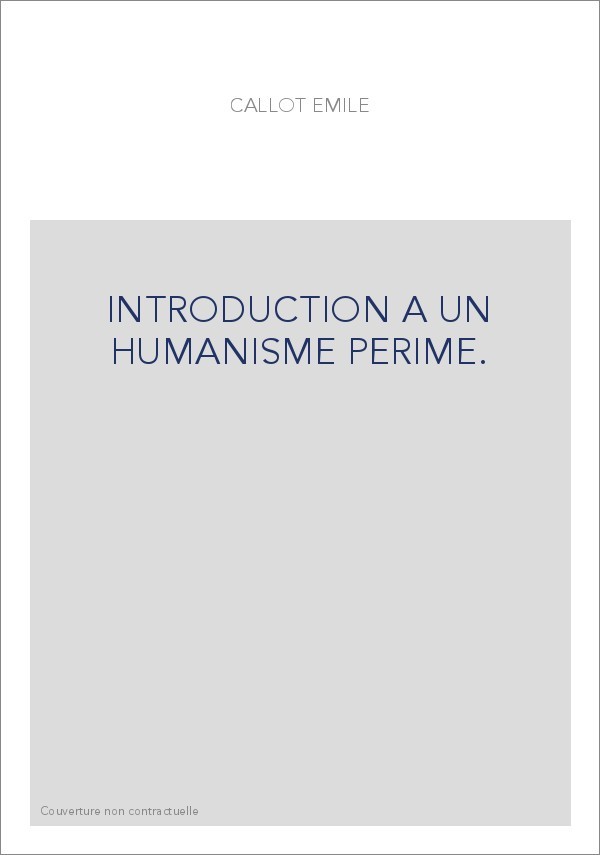 INTRODUCTION A UN HUMANISME PERIME.