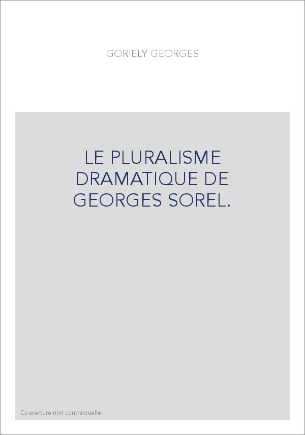 LE PLURALISME DRAMATIQUE DE GEORGES SOREL.