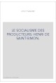 LE SOCIALISME DES PRODUCTEURS: HENRI DE SAINT-SIMON.