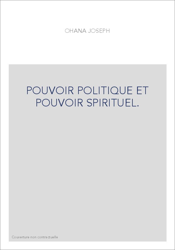 POUVOIR POLITIQUE ET POUVOIR SPIRITUEL.