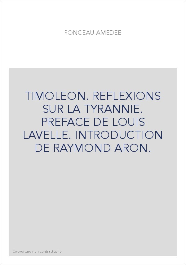TIMOLEON. REFLEXIONS SUR LA TYRANNIE. PREFACE DE LOUIS LAVELLE. INTRODUCTION DE RAYMOND ARON.