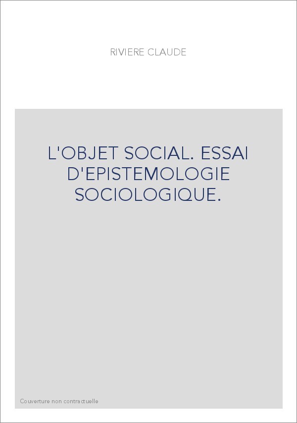 L'OBJET SOCIAL. ESSAI D'EPISTEMOLOGIE SOCIOLOGIQUE.