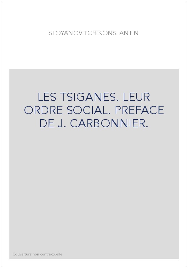 LES TSIGANES. LEUR ORDRE SOCIAL. PREFACE DE J. CARBONNIER.