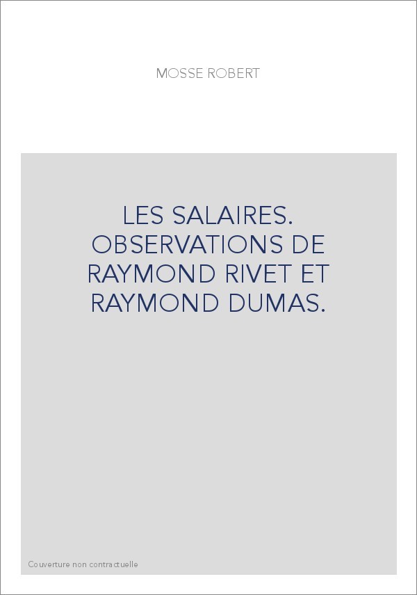 LES SALAIRES. OBSERVATIONS DE RAYMOND RIVET ET RAYMOND DUMAS.