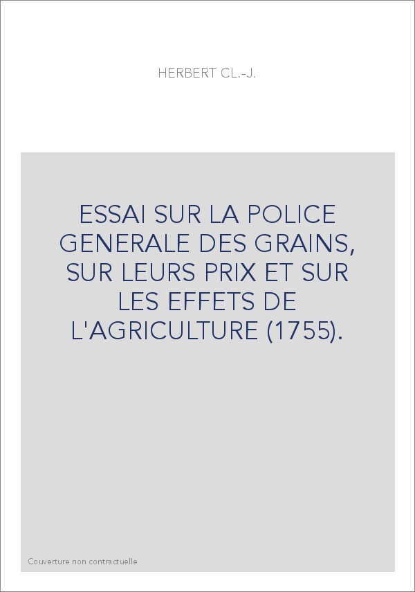ESSAI SUR LA POLICE GENERALE DES GRAINS, SUR LEURS PRIX ET SUR LES EFFETS DE L'AGRICULTURE (1755).