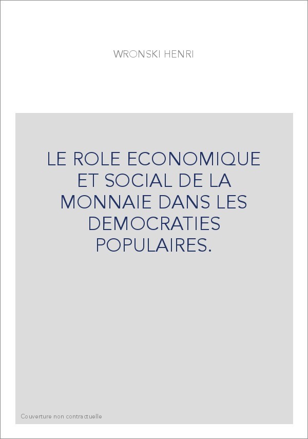 LE ROLE ECONOMIQUE ET SOCIAL DE LA MONNAIE DANS LES DEMOCRATIES POPULAIRES.
