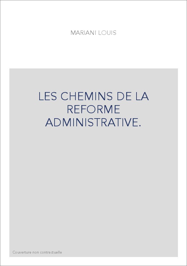 LES CHEMINS DE LA REFORME ADMINISTRATIVE.