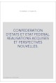 CONFEDERATION D'ETATS ET ETAT FEDERAL. REALISATIONS ACQUISES ET PERSPECTIVES NOUVELLES.