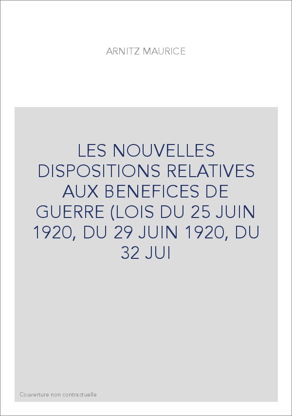LES NOUVELLES DISPOSITIONS RELATIVES AUX BENEFICES DE GUERRE (LOIS DU 25 JUIN 1920, DU 29 JUIN 1920, DU 32 JUI