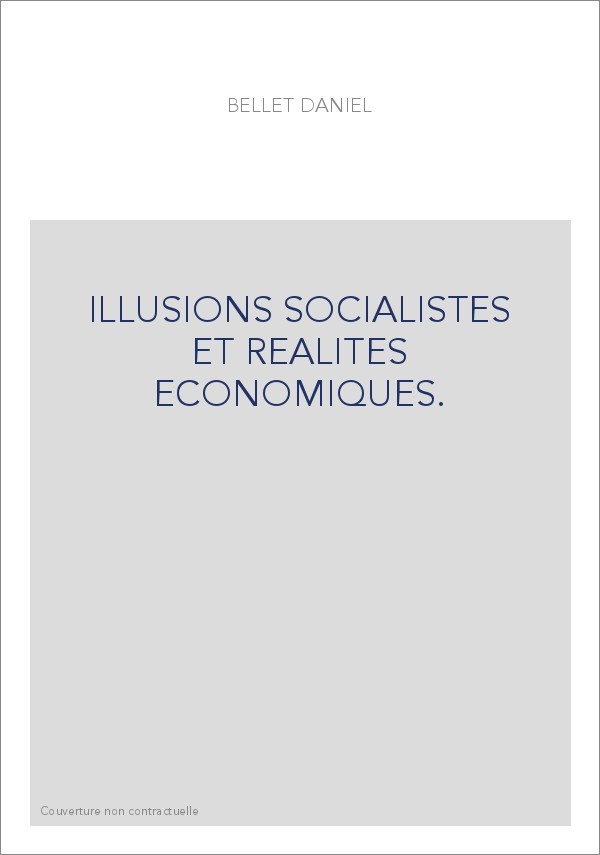ILLUSIONS SOCIALISTES ET REALITES ECONOMIQUES.
