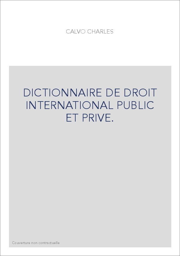 DICTIONNAIRE DE DROIT INTERNATIONAL PUBLIC ET PRIVE.