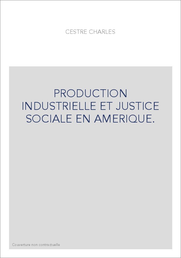 PRODUCTION INDUSTRIELLE ET JUSTICE SOCIALE EN AMERIQUE.