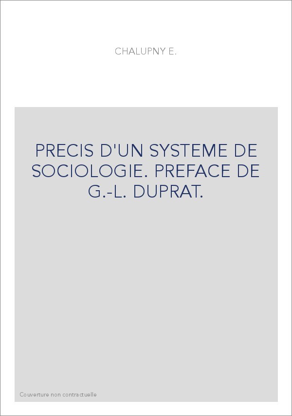 PRECIS D'UN SYSTEME DE SOCIOLOGIE. PREFACE DE G.-L. DUPRAT.