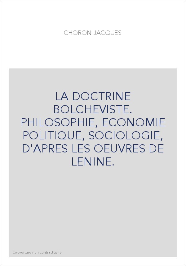 LA DOCTRINE BOLCHEVISTE. PHILOSOPHIE, ECONOMIE POLITIQUE, SOCIOLOGIE, D'APRES LES OEUVRES DE LENINE.