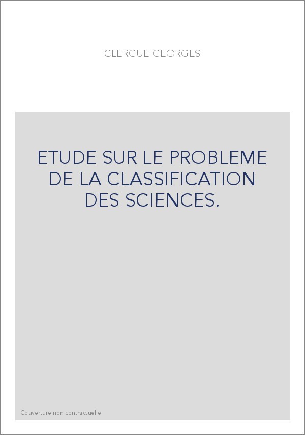 ETUDE SUR LE PROBLEME DE LA CLASSIFICATION DES SCIENCES.