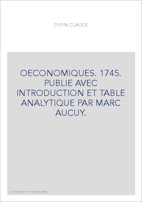 OECONOMIQUES. 1745. PUBLIE AVEC INTRODUCTION ET TABLE ANALYTIQUE PAR MARC AUCUY.