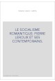 LE SOCIALISME ROMANTIQUE: PIERRE LEROUX ET SES CONTEMPORAINS.