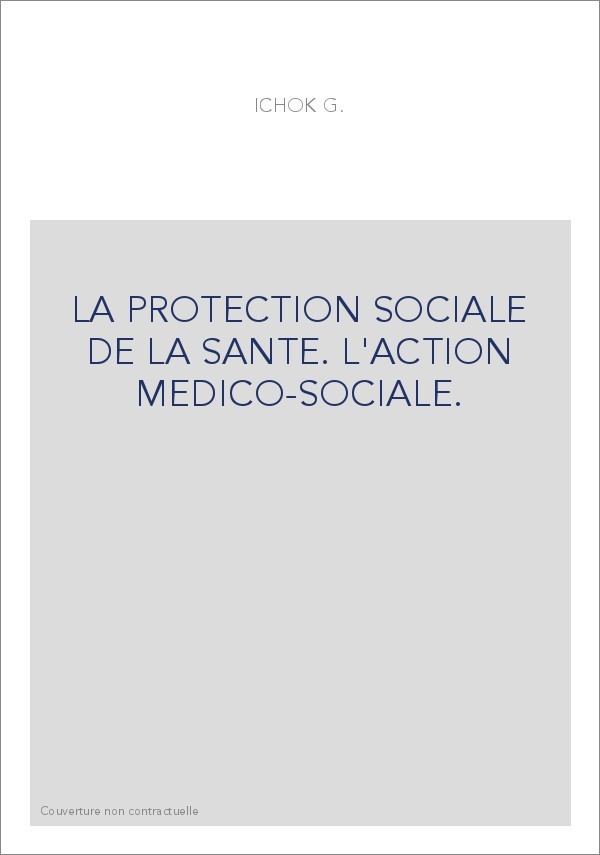 LA PROTECTION SOCIALE DE LA SANTE. L'ACTION MEDICO-SOCIALE.
