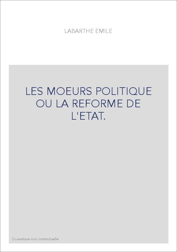 LES MOEURS POLITIQUE OU LA REFORME DE L'ETAT.