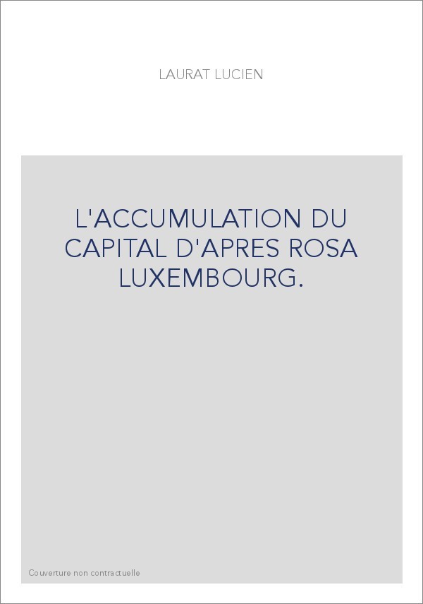 L'ACCUMULATION DU CAPITAL D'APRES ROSA LUXEMBOURG.