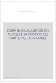 ESSAI SUR LA JUSTICE EN TURQUIE (A PROPOS DU TRAITE DE LAUSANNE).