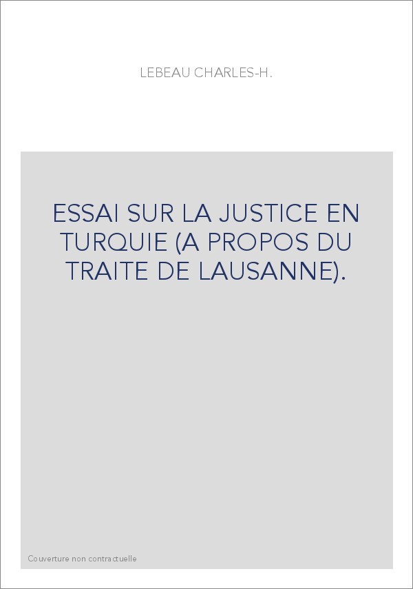 ESSAI SUR LA JUSTICE EN TURQUIE (A PROPOS DU TRAITE DE LAUSANNE).