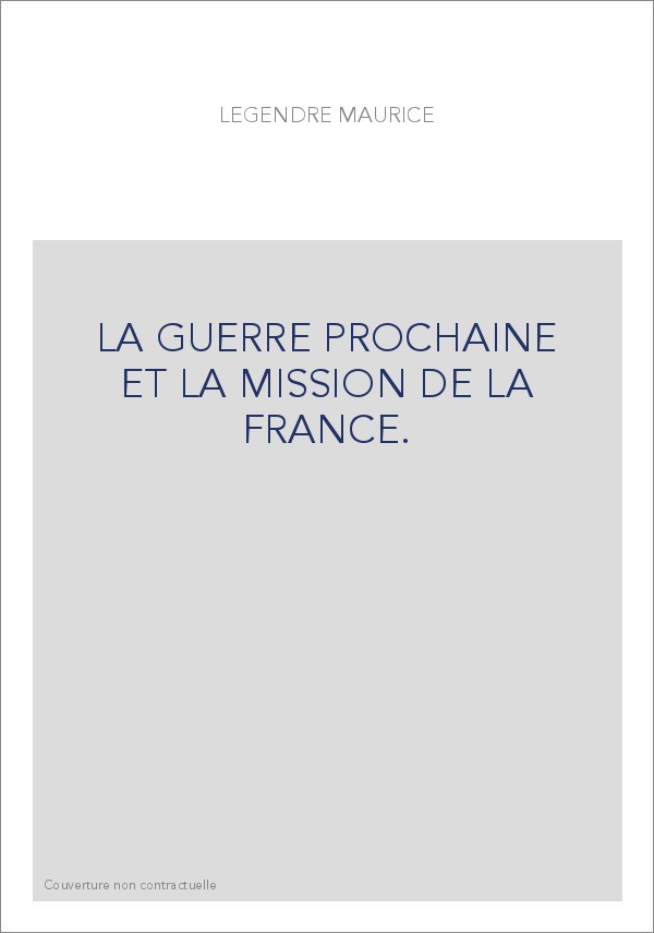 LA GUERRE PROCHAINE ET LA MISSION DE LA FRANCE.